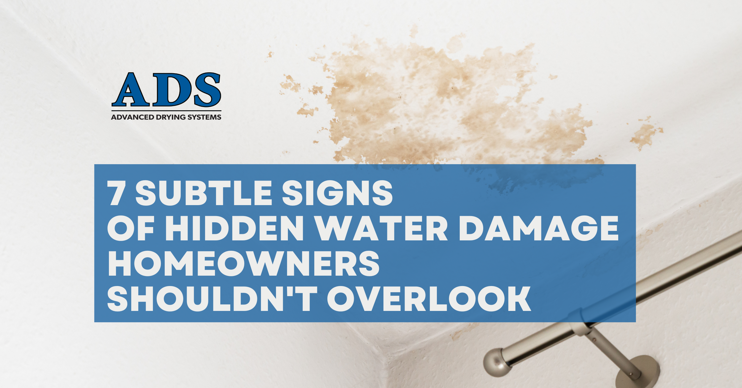 7 Subtle Signs of Hidden Water Damage Homeowners Shouldn’t Overlook